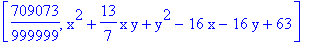 [709073/999999, x^2+13/7*x*y+y^2-16*x-16*y+63]